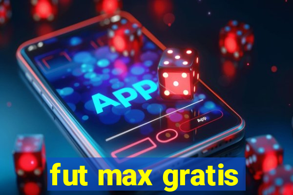 fut max gratis